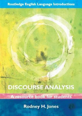 Discourse Analysis: A Resource Book for Students by Rodney H. Jones