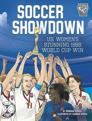 Soccer Showdown: U.S. Women's Stunning 1999 World Cup Win by Brandon Terrell