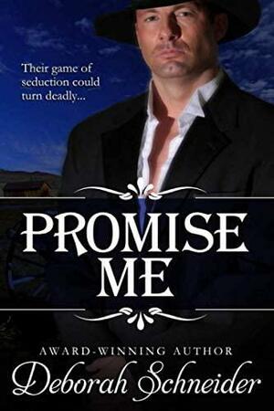 Promise Me: A Steamy Western Romance by Deborah Schneider