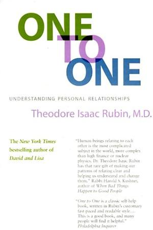 One To One: Understanding Personal Relationships by M.D., Theodore Isaac Rubin