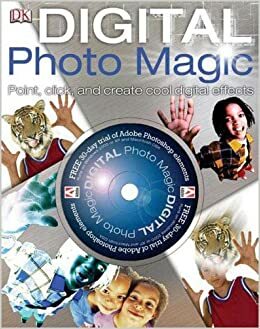 Digital Photo Magic With CDROM by Alan Buckingham
