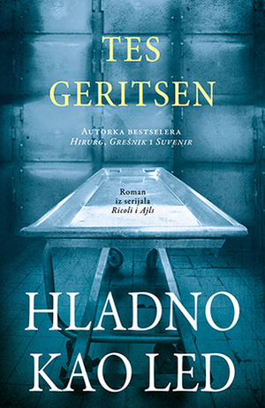 Hladno kao led by Tess Gerritsen, Tes Geritsen