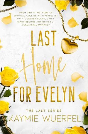 Last Home for Evelyn by Kaymie Wuerfel