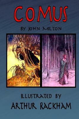 Comus by John Milton: Illustrated by Arthur Rackham by John Milton