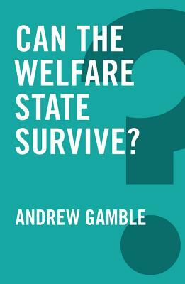 Can the Welfare State Survive? by Andrew Gamble