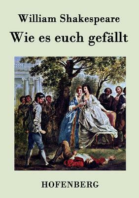 Wie es euch gefällt by William Shakespeare