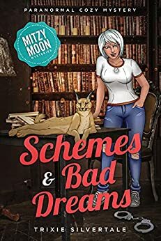 Schemes and Bad Dreams: Paranormal Cozy Mystery by Trixie Silvertale