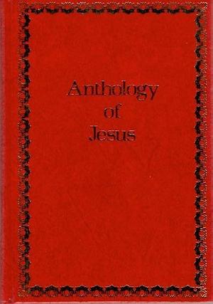 Anthology of Jesus by Warren W. Wiersbe, Sir James Marchant