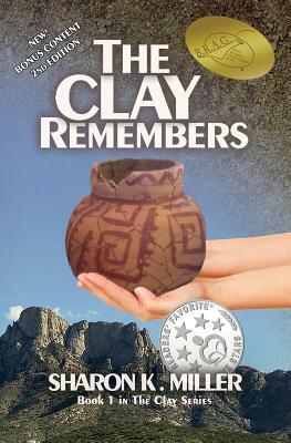 The Clay Remembers: Book 1 in The Clay Series by Sharon K. Miller