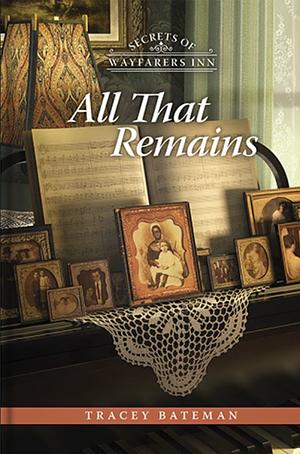 All that Remains by Tracey Bateman