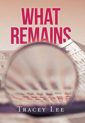 What Remains by Tracey Lee