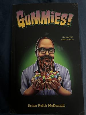 Gummies! by Brian Keith McDonald