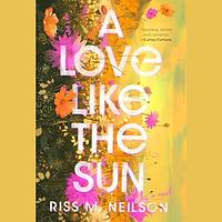 A Love Like the Sun by Riss M. Neilson