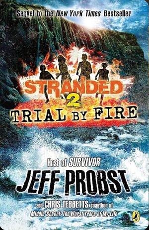 Stranded: Trial by fire. 2 by Christopher Tebbetts, Jeff Probst