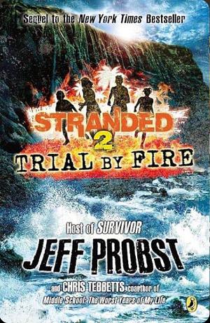 Stranded: Trial by fire. 2 by Jeff Probst, Christopher Tebbetts