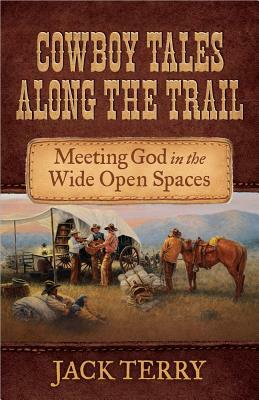 Cowboy Tales Along the Trail by Jack Terry