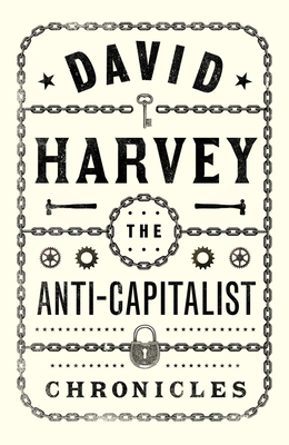 The Anti-Capitalist Chronicles by David Harvey