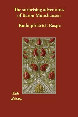 The surprising adventures of Baron Munchausen by Rudolph Erich Raspe
