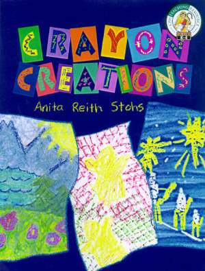 Crayon Creations by Anita Reith Stohs