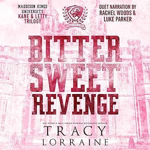 Bitter Sweet Revenge: Kane & Letty Trilogy by Tracy Lorraine