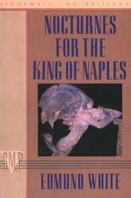Nocturnes for the King of Naples by Edmund White