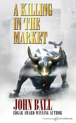 A Killing in the Market by John Ball