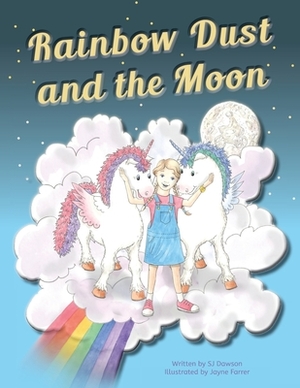 Rainbow Dust and the Moon by Sj Dawson