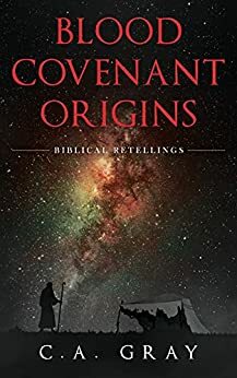 Blood Covenant Origins by C.A. Gray