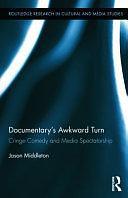 Documentary's Awkward Turn: Cringe Comedy and Media Spectatorship by Jason Middleton