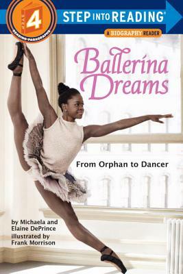 Ballerina Dreams: From Orphan to Dancer by Michaela DePrince, Elaine Deprince