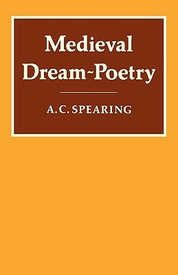 Medieval Dream-Poetry by A. C. Spearing