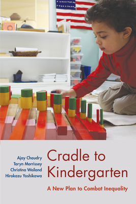 Cradle to Kindergarten: A New Plan to Combat Inequality by Taryn Morrissey, Ajay Chaudry, Christina Weiland