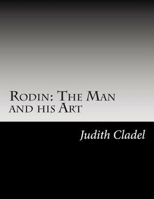 Rodin: The Man and his Art by Judith Cladel