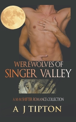 Werewolves of Singer Valley: A M-M Shifter Romance Collection by AJ Tipton