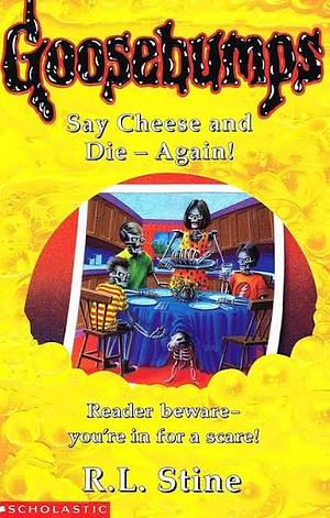 SAY CHEESE AND DIE AGAIN! by R.L. Stine, R.L. Stine
