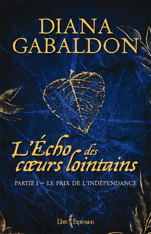 L'Écho des cœurs lointains - Partie 1: Le Prix de L'Indépendance by Diana Gabaldon