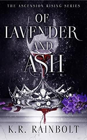 Of Lavender and Ash by K.R. Rainbolt
