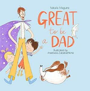 Great To Be a Dad by Natalia Maguire