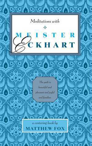 Meditations with Meister Eckhart by Janet Hurlow, Matthew Fox, Candy Tucci