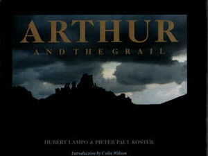 Arthur and the Grail by Colin Wilson, Pieter Paul Koster, Hubert Lampo