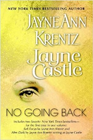 No Going Back: Soft Focus / After Dark by Jayne Ann Krentz