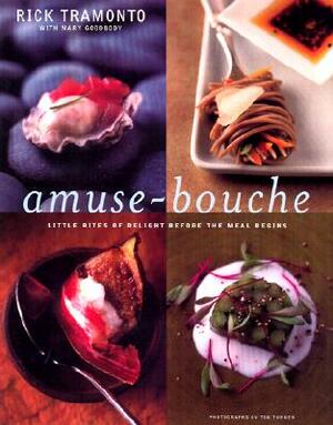 Amuse-Bouche: Little Bites of Delight Before the Meal Begins: A Cookbook by Rick Tramonto, Mary Goodbody