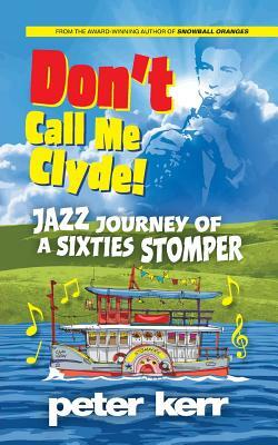 Don't Call Me Clyde! by Peter Kerr