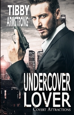 Undercover Lover by Tibby Armstrong