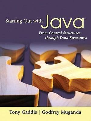Starting Out with Java: From Control Structures through Data Structures by Godfrey Muganda, Tony Gaddis