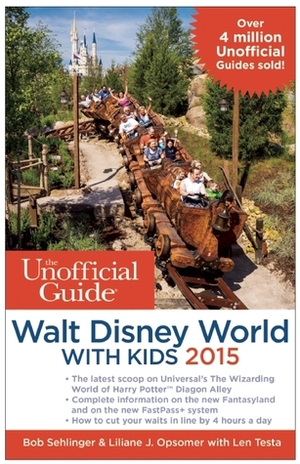 The Unofficial Guide to Walt Disney World with Kids 2015 by Liliane J. Opsomer, Bob Sehlinger, Len Testa