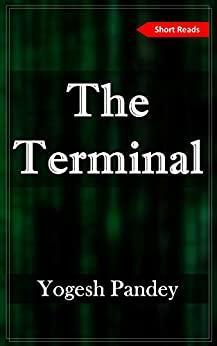 The Terminal by Yogesh Pandey