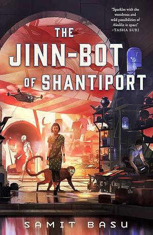 The Jinn-Bot of Shantiport by Samit Basu