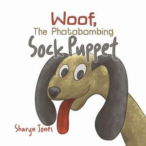 Woof, The Photobombing Sock Puppet by Sharyn Jones