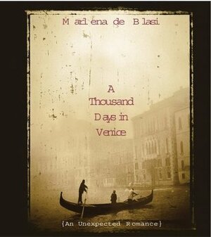 A Thousand Days in Venice: An Unexpected Romance by Marlena de Blasi